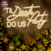 Til death do us party Neon Sign